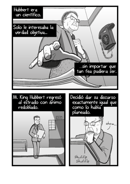 Dibujo vista inferior de un hombre agarrando papeles de una mesa. Tira cómica acercamiento a una mano agarrando papeles. Hubbert era un científico. Solo le interesaba la verdad objetiva, sin importar que tan fea pudiera ser.